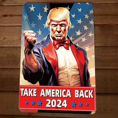 Take America Back 2024 Donald Trump 8x12 Metal Wall Sign Garage Poster