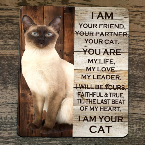 Mouse Pad I Am Your Siamese Cat