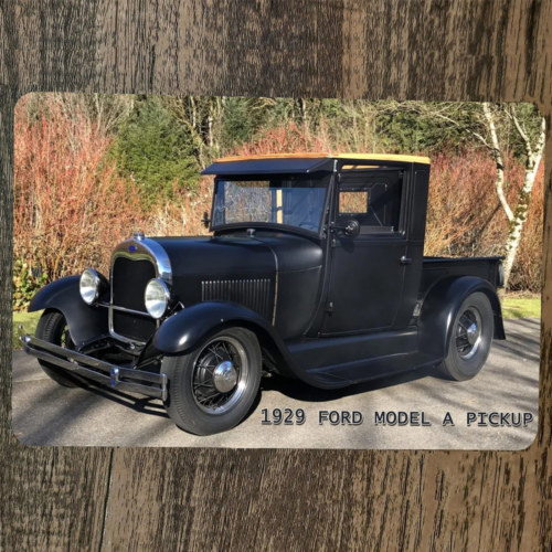 1929 Ford Model A Pickup 8x12 Metal Wall Sign Hot Rod Classic Truck