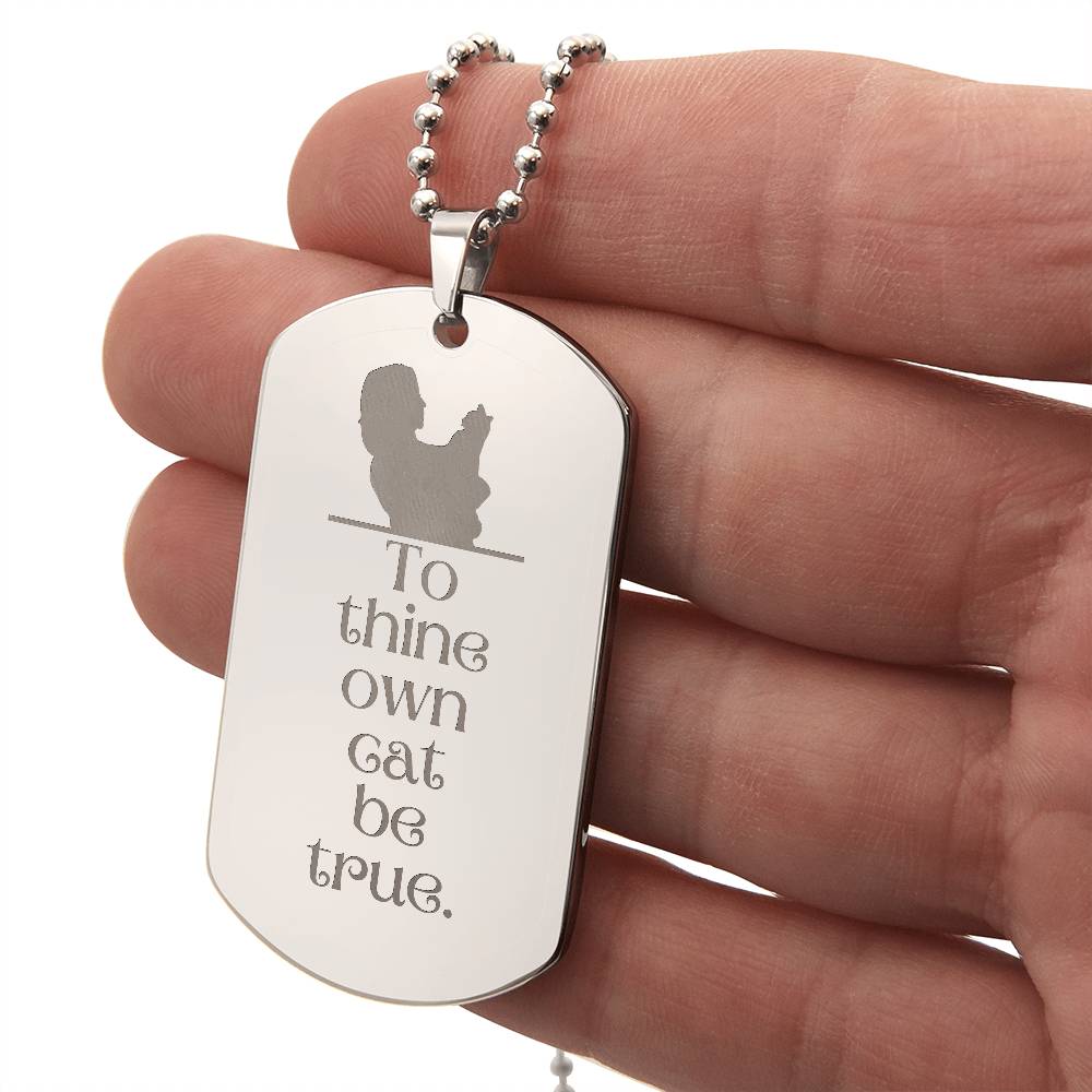 To Thine Own Cat Engraved Dog Tag Necklace