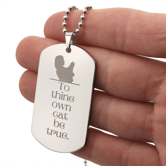 To Thine Own Cat Engraved Dog Tag Necklace