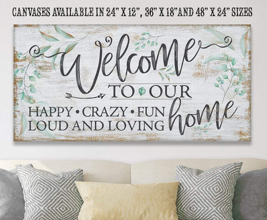 Welcome To Our Happy Crazy Fun Home - Canvas