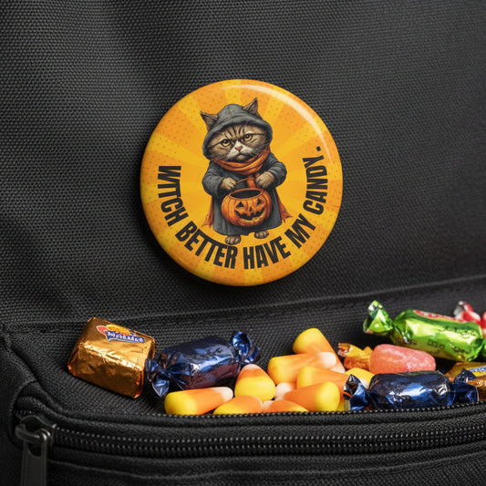 Witch Better Have My Candy Pinback Button