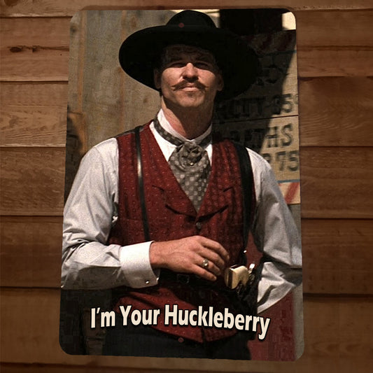I'm Your Huckleberry Doc Holliday Tombstone Western Movie Poster Val Kilmer 8x12 Metal Wall Sign