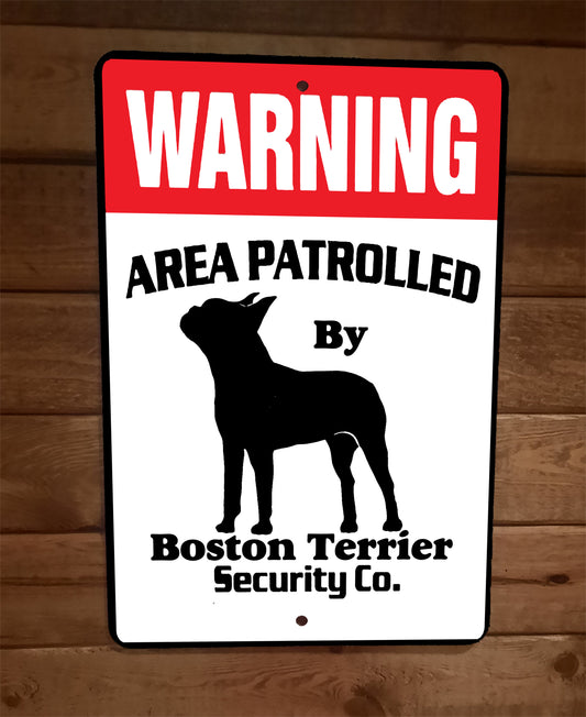 Warning Area Patrolled Boston Terrier Dog Security 8x12 Metal Wall Animal Sign