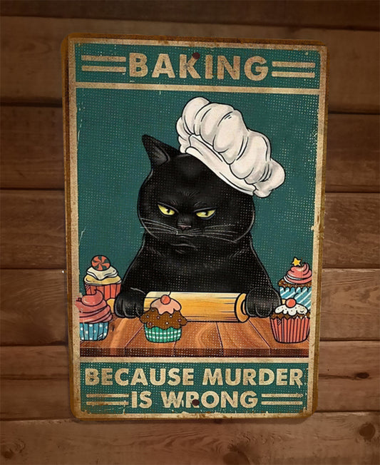 Baking Because Murder is Wrong Black Cat 8x12 Metal Wall Sign Cat Animals