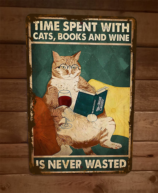 Time Spent With Cats Books and Wine is Never Wasted 8x12 Metal Wall Sign