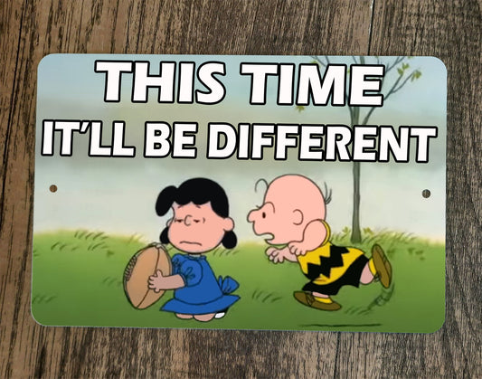 This Time Itll Be Different Charlie Brown Lucy Football 8x12 Metal Wall Sign