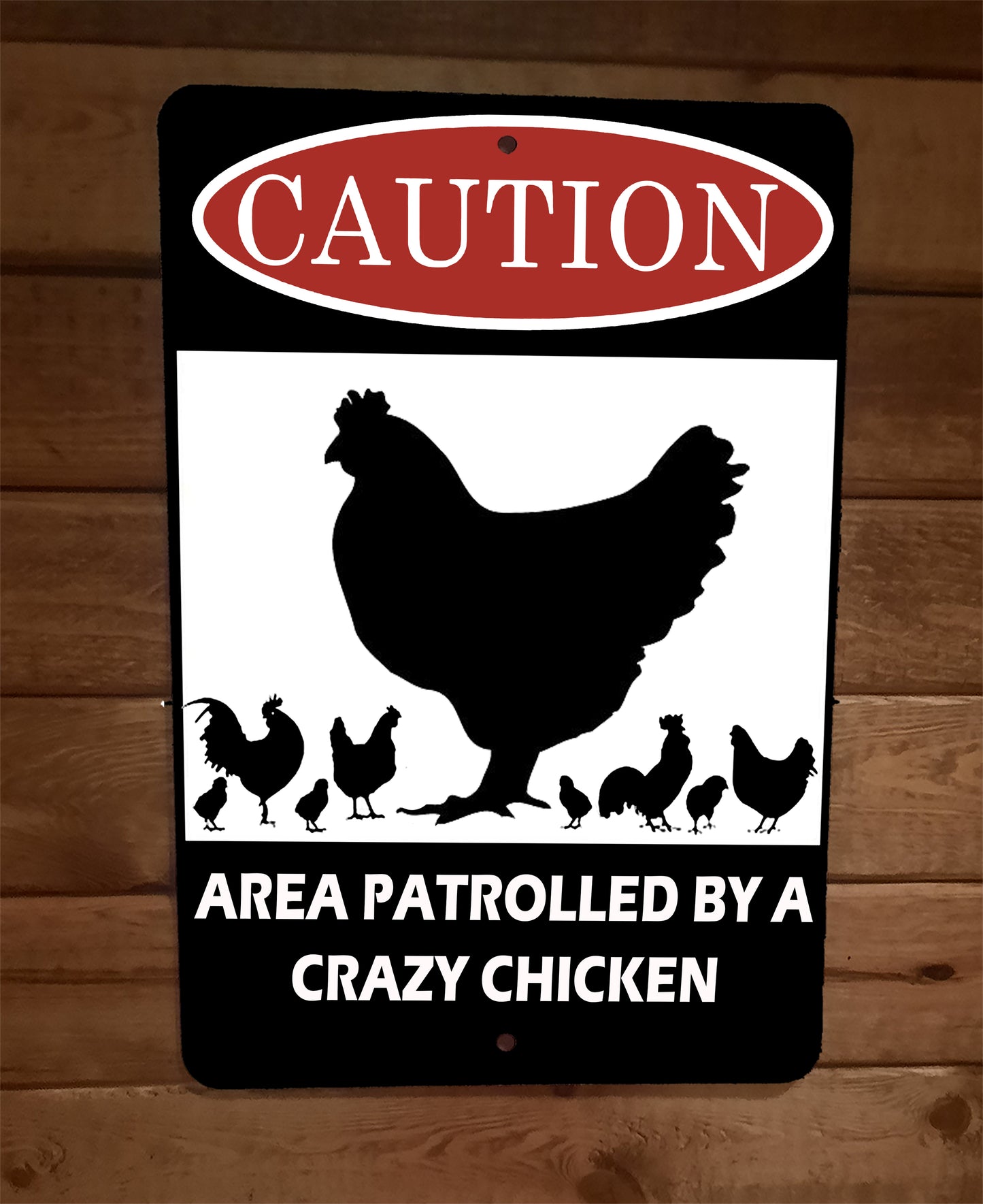 Caution Area Patrolled by a Crazy Chicken 8x12 Metal Wall Warning Sign