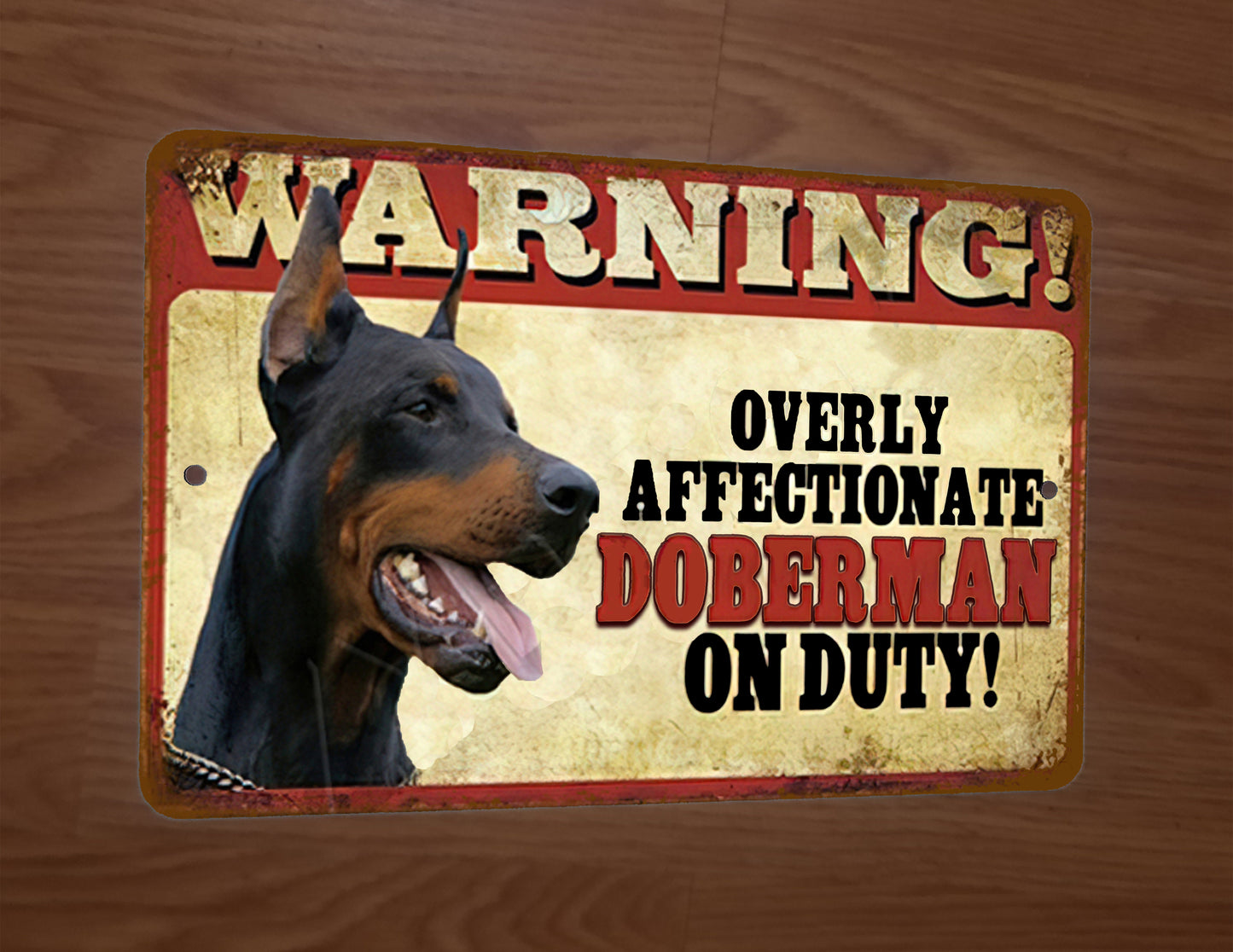 Warning Overly Affectionate Doberman on Duty! 8x12 Metal Wall Sign