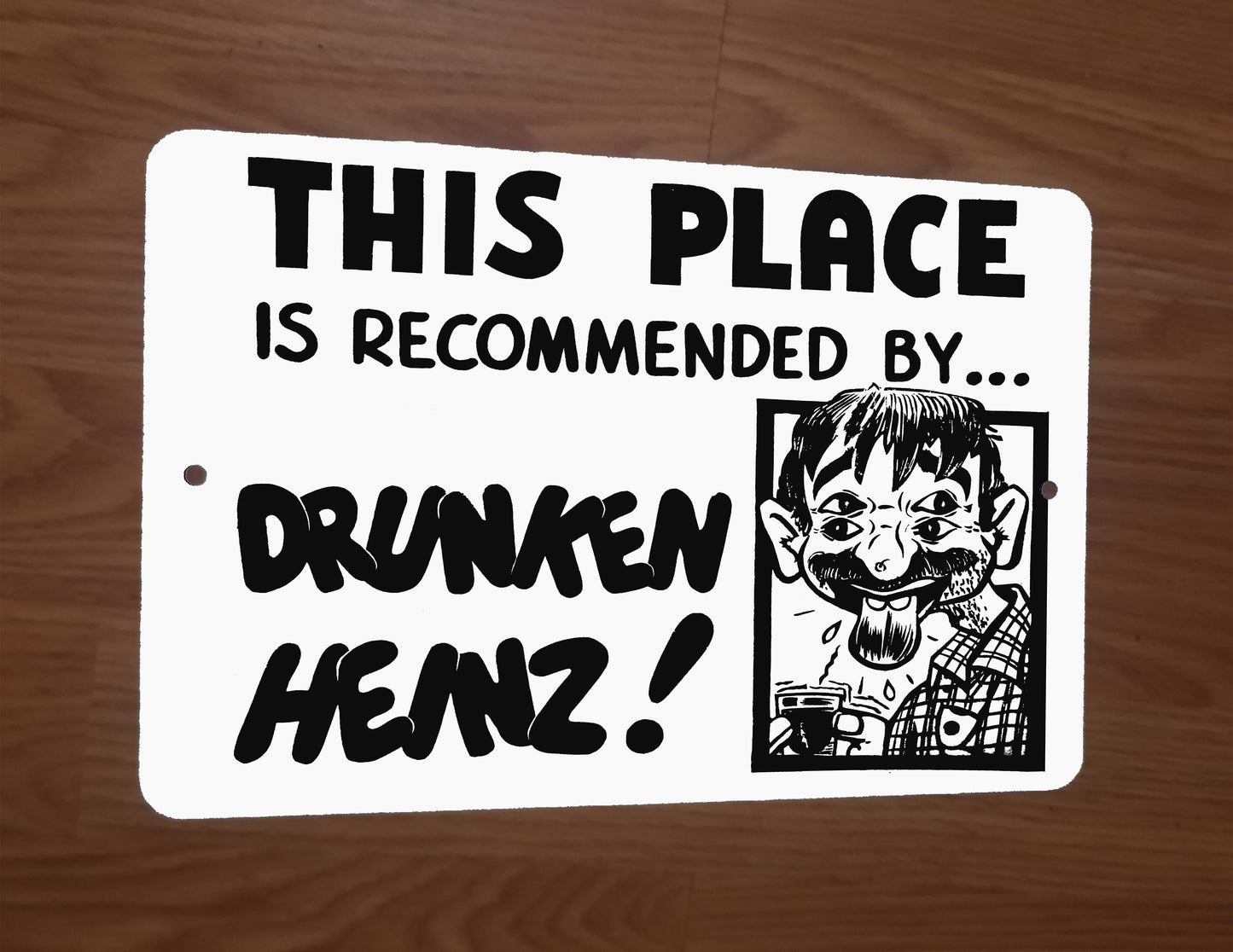 This Place is Recommended by Drunken Heinz 8x12 Metal Wall Sign