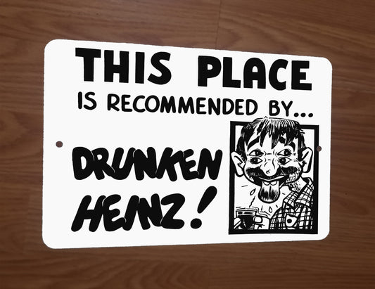 This Place is Recommended by Drunken Heinz 8x12 Metal Wall Sign