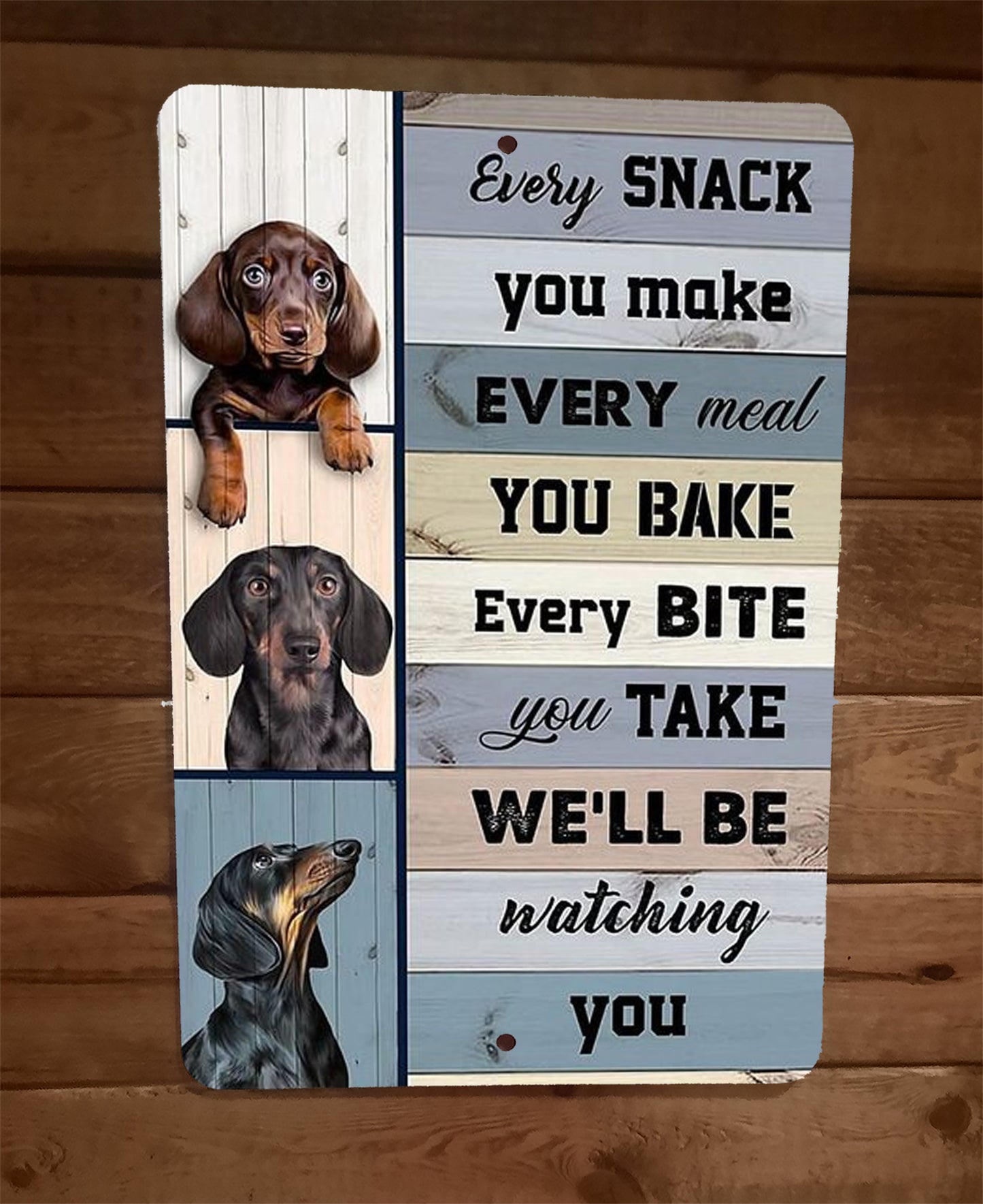 Every Snack You Make Ill Be Watching You Dog Animal 8x12 Metal Wall Sign