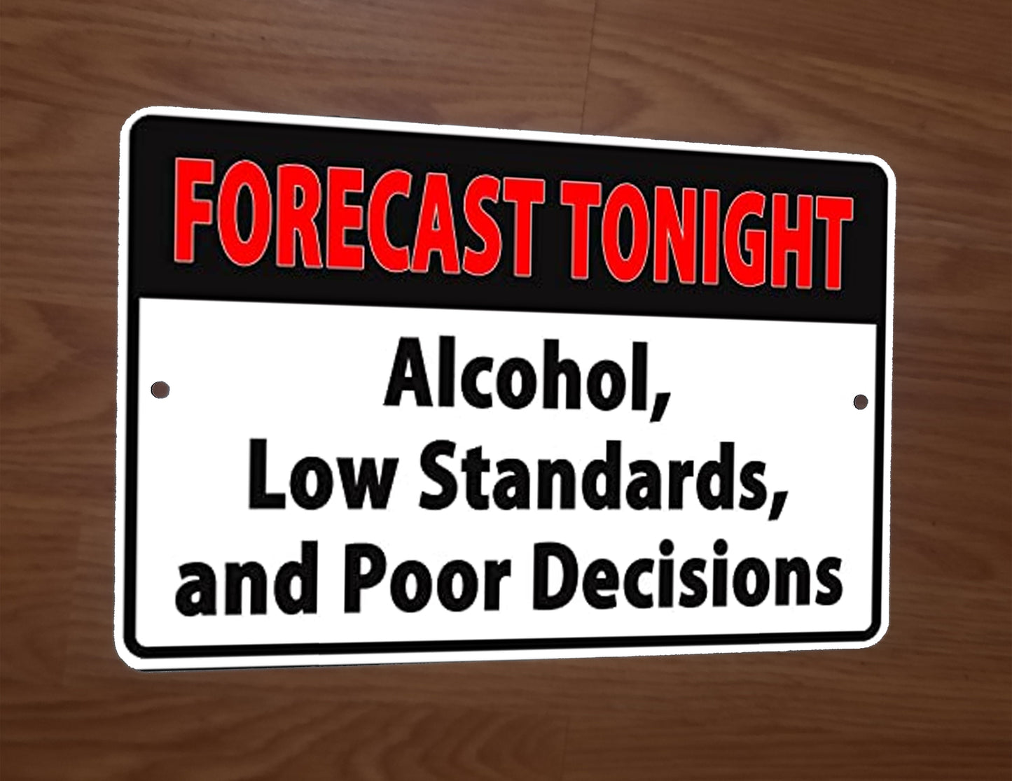 Forecast Tonight Alcohol Bad Decisions 8x12 Metal Wall garage Man Cave Bar Sign