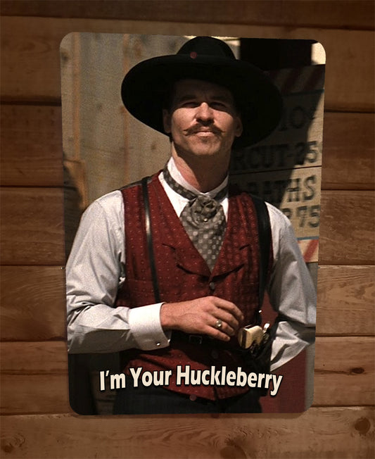 I'm Your Huckleberry Doc Holliday Tombstone Western Movie Poster Val Kilmer 8x12 Metal Wall Sign