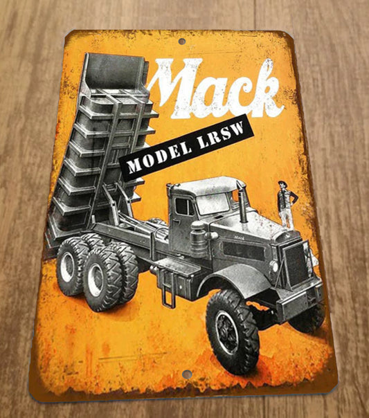 Mack Dump Truck Model LRSW Vintage Look 8x12 Metal Wall Sign Misc Garage Poster