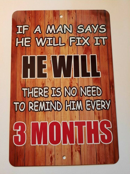 If a Man Says He Will Fix it 8x12 Funny Aluminum Metal Wall Sign Garage Poster