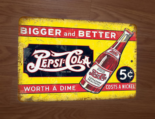 Bigger Better Pepsi Cola 5 cents Worth a Dime 8x12 Metal Wall Sign Garage Poster