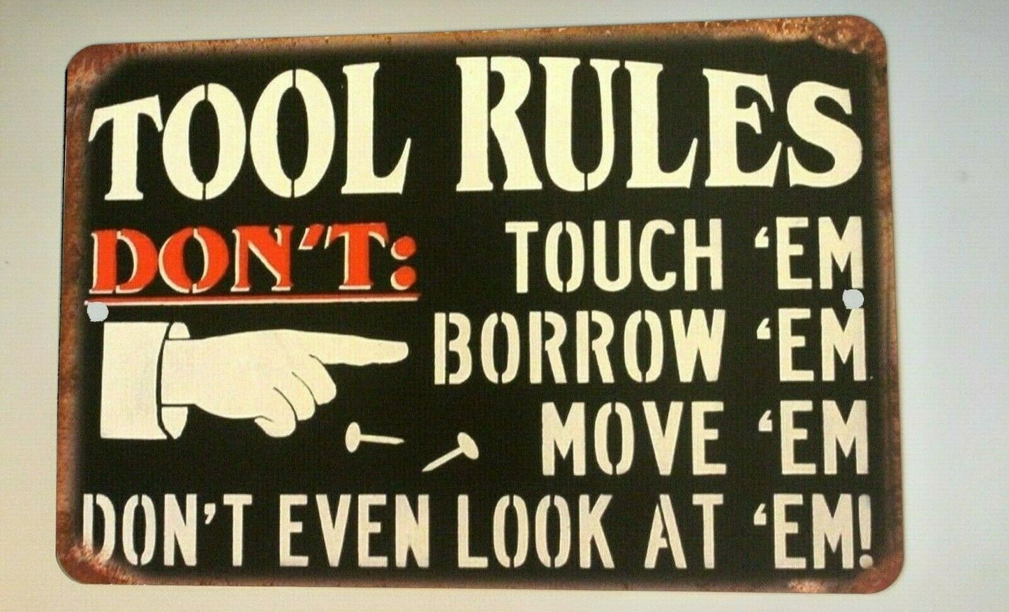 TOOL RULES Dont touch borrow move even look at em 8x12 Metal Wall Sign