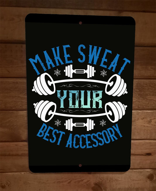 Make Sweat Your Best Accessory Exercise Motivation 8x12 Metal Wall Sign Poster