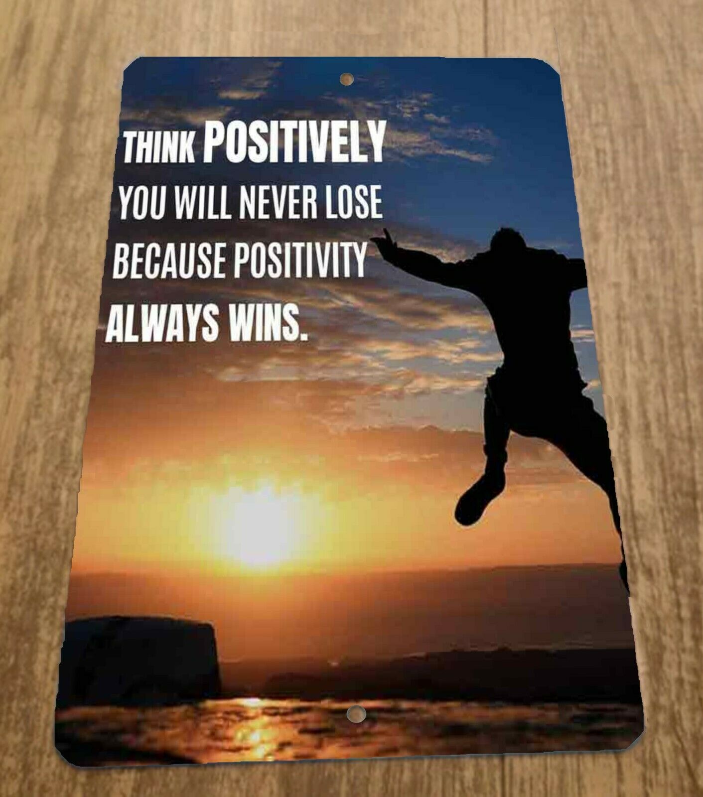 Think Positively You Will Never Lose Positivity Always Wins 8x12 Metal Wall Sign