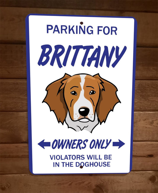 Parking for Brittany Owners Only 8x12 Metal Wall Animal Dog Sign