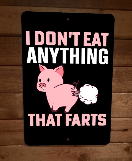 I Dont Eat Anything That Farts Pig Animal 8x12 Metal Wall Sign Poster