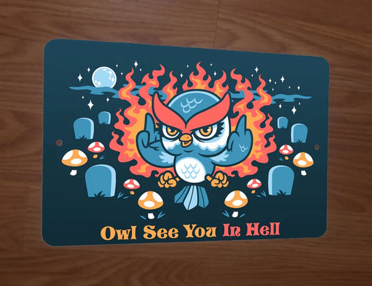 Owl See You in Hell 8x12 Metal Wall Sign