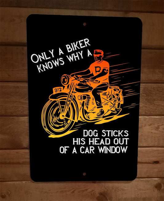 Only a Biker Knows Why Dog Head Window Motorcycle 8x12 Wall Sign Garage Poster