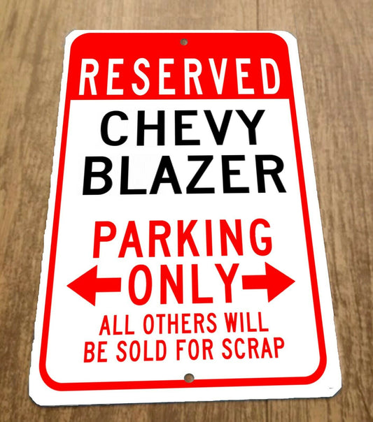 Reserved Chevy Blazer Parking Only 8x12 Metal Wall Car Sign Garage Poster