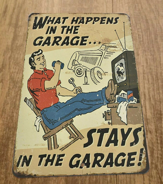 What Happens in the Garage Stays in the Garage 8x12 Metal Wall Sign