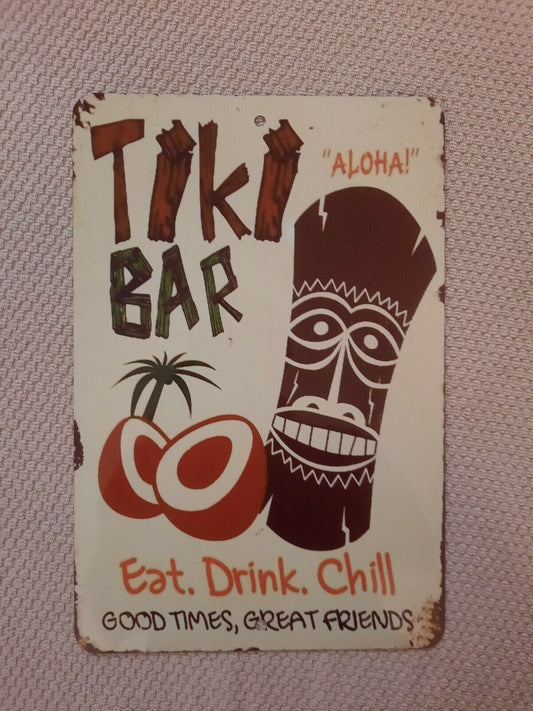 Aloha Tiki Bar Eat Drink Chill Good Times Great Friends 8x12 Metal Wall Bar Sign Liquor