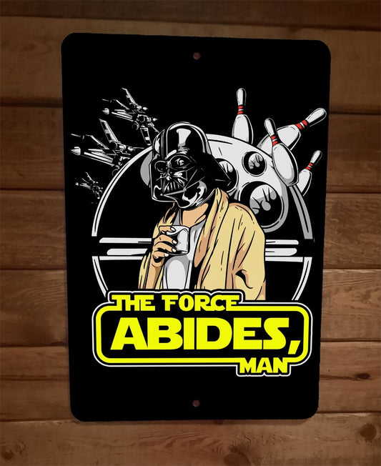 The Force Abides Man Big Lebowski Darth Dude 8x12 Metal Wall Sign