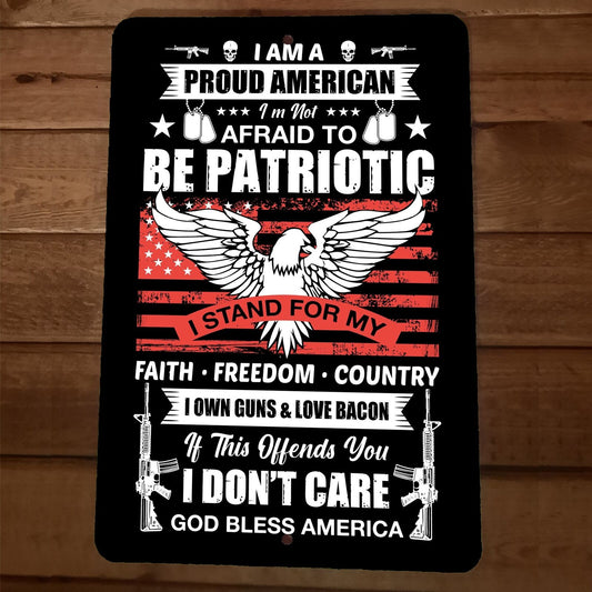 Not Afraid to be Patriotic American USA 8x12 Metal Wall Sign Poster July 4th