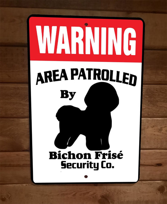 Warning Area Patrolled Bichon Frisé Dog Security 8x12 Metal Wall Animal Sign