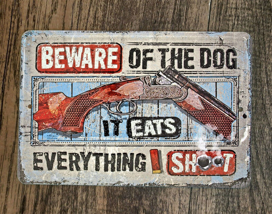 Beware Dog Eats Everything I Shoot 8x12 Metal Wall Sign