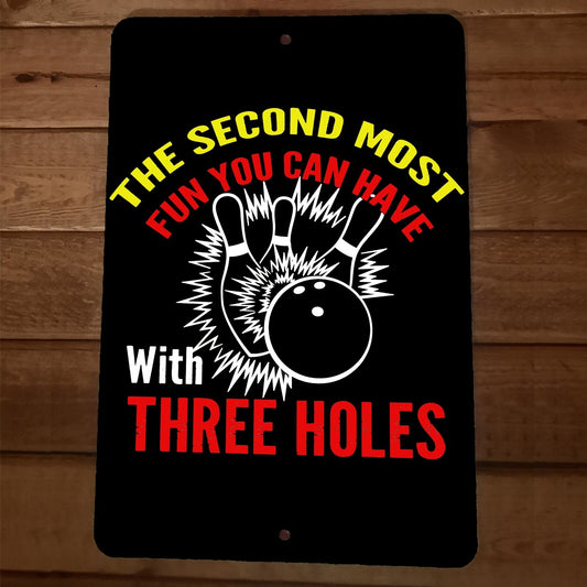 The Second Most Fun You Can With 3 Holes 8x12 Metal Wall Sign Bowling
