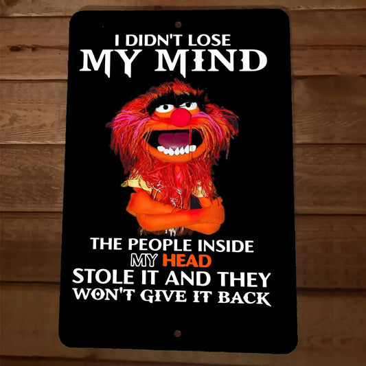 I Didn't Lose My Mind People Inside My Head Stole It Animal 8x12 Metal Wall Sign