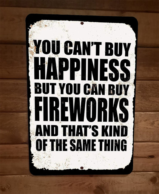 You Cant Buy Happiness but You Can Buy Fireworks 8x12 Metal Wall Sign 4th July