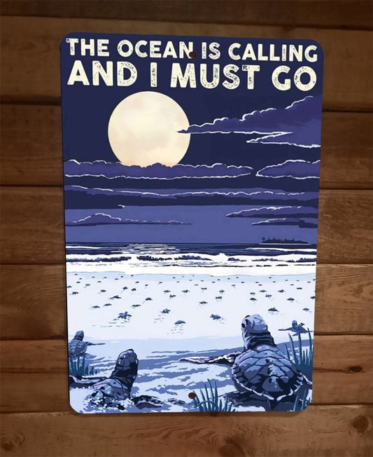 The Ocean is Calling and I Must Go 8x12 Metal Wall Sign Poster #1