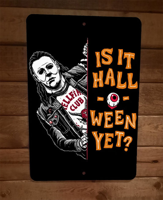 Is It Halloween Yet Michael Mike Myers Horror 8x12 Metal Wall Sign Poster