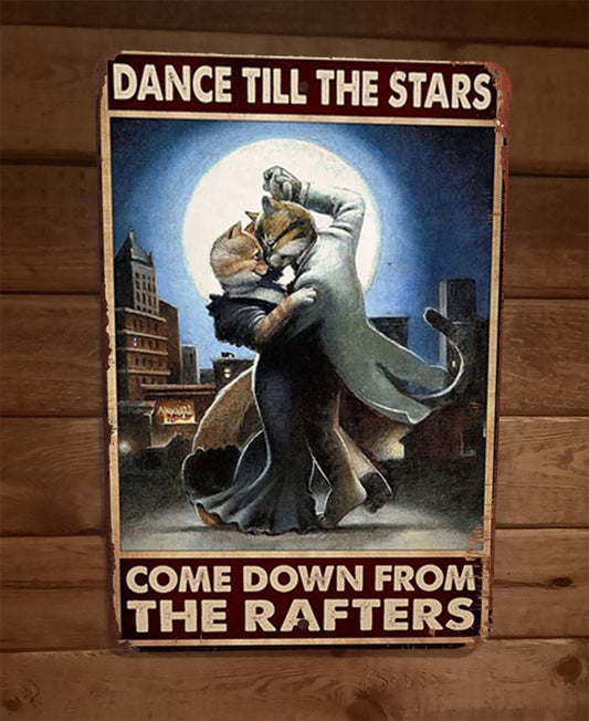 Dance Until The Stars Come Down Cats 8x12 Metal Wall Sign Animal Poster