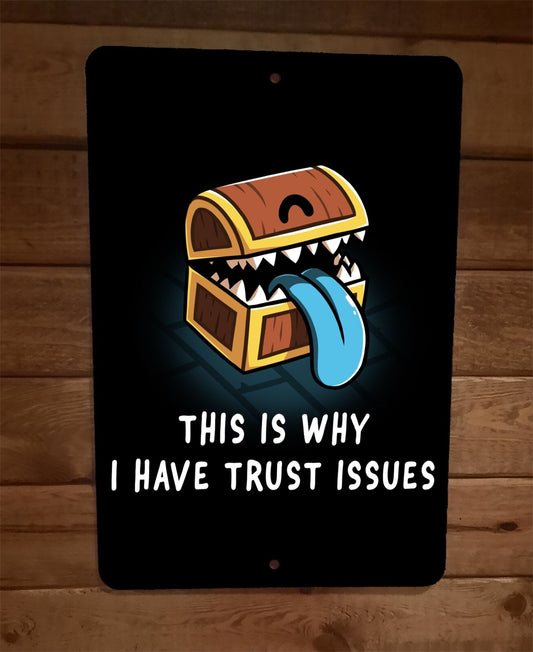This is Why I Have Trust Issues Video Gamer Treasure Chest 8x12 Metal Wall Sign
