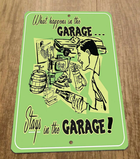 What Happens in the Garage Stays 8x12 Metal Wall Car Sign Misc Garage Poster