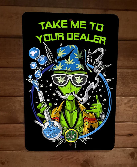 Take Me To Your Dealer Alien 420 Mary Jane 8x12 Metal Wall Sign