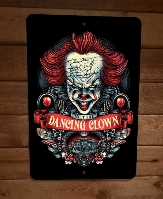 Meet the Dancing Clown IT Horror Halloween 8x12 Metal Wall Sign Poster