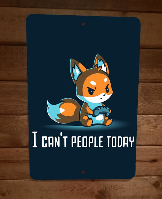 I Cant People Today Video Gamer Fox 8x12 Metal Wall Sign Poster