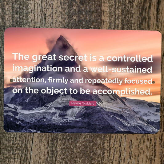 The Great Secret is a Controlled Imagination Quote Goddard 8x12 Metal Wall Sign