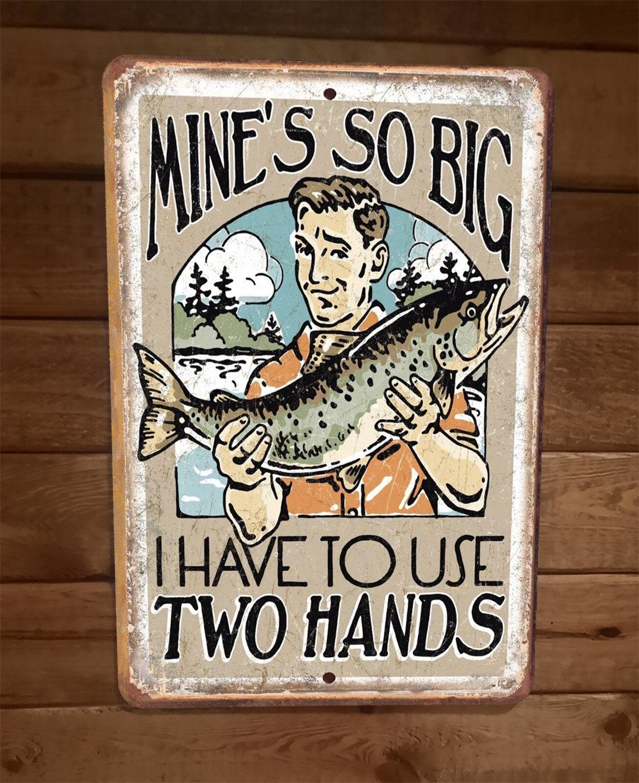 Mines So Big I have to Use Two Hands 8x12 Metal Wall Sign Fish Poster