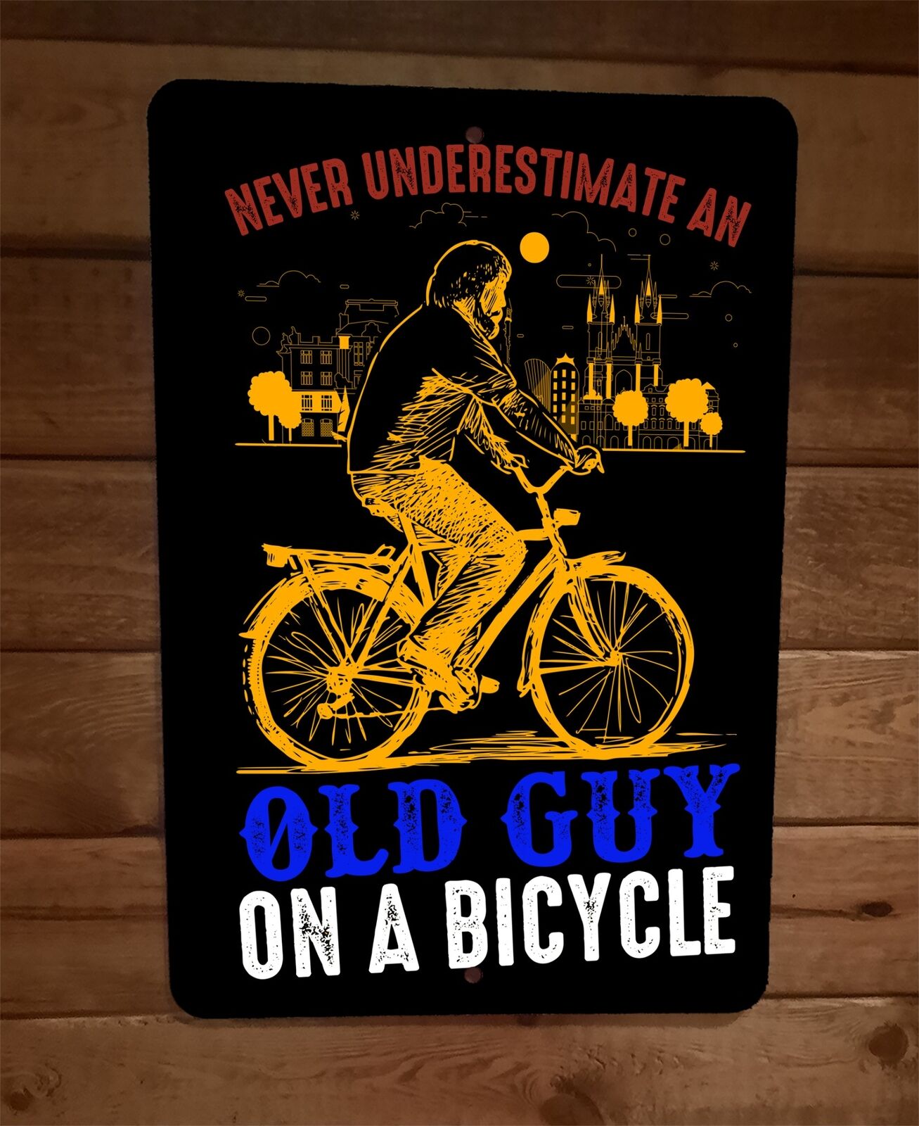 Never Underestimate an Old Guy on a Bicycle 8x12 Metal Wall Sign Poster